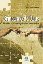 Brincando de Deus - Bioética e as marcas sociais de genética - Ave-Maria