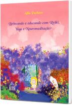 Brincando e educando com reiki, yoga e neuromeditacao - EIS EDITORA Brincando e educando com reiki, yoga e neuromeditacao - EIS EDITORA