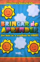 Brincar de aprender - uni-duni-te - o escolhido foi voce - WAK EDITORA