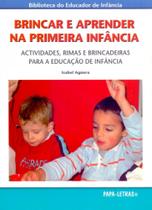 Brincar e Aprender na Primeira Infância.Actividades, Rimas e Brincadeiras Para A Educação de Infânc Brincar e Aprender na Primeira Infância.Actividades, Rimas e Brincadeiras Para A Educação de Infânc