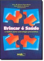 Brincar é Saúde: o Lúdico como Estratégia Preventiva - WAK