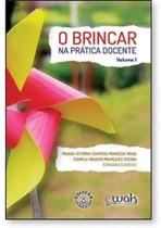 Brincar na Pratica Docente, O, Vol.1 Brincar na Pratica Docente, O, Vol.1