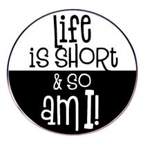 Broche Life is Short & So Am I Motivational Quote Lapel Pi Broche Life is Short & So Am I Motivational Quote Lapel Pi