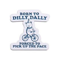 Broche Pin Funny Bear Born to Dilly Dally Alloy 2,9 x 3 cm Broche Pin Funny Bear Born to Dilly Dally Alloy 2,9 x 3 cm
