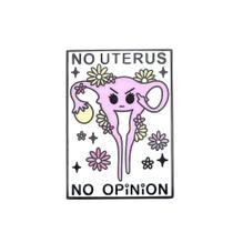 Broche Pins Creative Cartoon Feminist No Uterus Sem Opinião