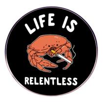 Brooch Pin Funny Crab Life Is Relentless” em liga de desenho animado