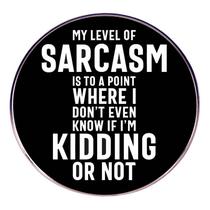 Brooch Pin Funny Sarcasm Quote, emblema redondo de liga leve 3x3cm Brooch Pin Funny Sarcasm Quote, emblema redondo de liga leve 3x3cm