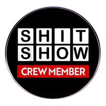 Brooch Pins Funny Black Round Badge Shit Show Crew