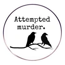 Brooch Pins Funny Crow Attempted Murder” Quote Alloy