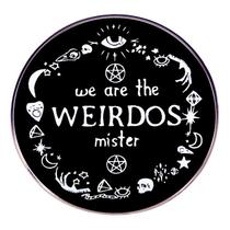 Brooch Pins Gothic Quote Round Alloy Badge We Are the Weirdos