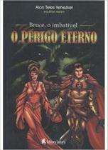 Bruce, O Imbativel - O Perigo Eterno -