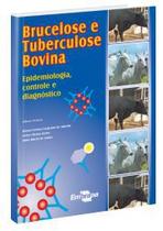 Brucelose e Tuberculose Bovina - Epidemiologia, Controle e Diagnóstico -
