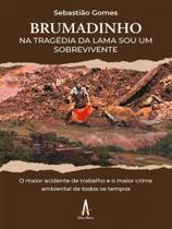 Brumadinho: na tragédia da lama, sou um sobrevivente Brumadinho: na tragédia da lama, sou um sobrevivente