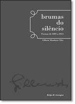 Brumas do Silêncio: Poemas de 2009 a 2013 - AZOUGUE Brumas do Silêncio: Poemas de 2009 a 2013 - AZOUGUE