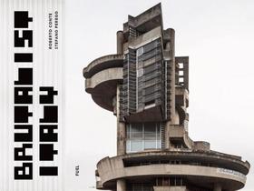 Brutalist italy - concrete architecture from the alps to the mediterranean