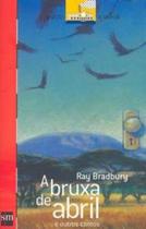 Bruxa de abril e outros contos, a - Edições Sm