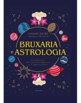 Bruxaria e Astrologia - Guia Prático Para Entrar Em Sintonia Mágica Com os 12 Signos do Zodíaco Sortido