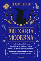 Bruxaria Moderna: Um Guia Descolado para Empoderar as Mulheres com a Prática da Antiga Religião da D