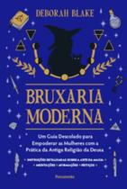 Bruxaria moderna: Um guia descolado para empoderar as mulheres com a prática da antiga religião da deusa Bruxaria moderna: Um guia descolado para empoderar as mulheres com a prática da antiga religião da deusa