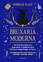 Bruxaria Moderna - Um Guia Descolado Para Empoderar As Mulheres Com A Prática Da Antiga Religião Da
