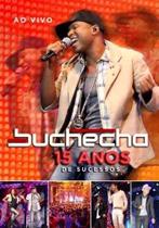 Buchecha - 15 anos de sucessos ao vivo Buchecha - 15 anos de sucessos ao vivo