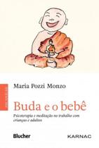 Buda e o bebê: psicoterapia e meditação no trabalho com crianças e adultos - Edgard Blücher