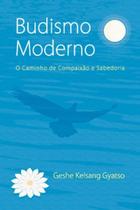 Budismo Moderno - O Caminho de Compaixão e Sabedoria