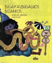 Bulhufas, Bugalhos Bizarros Bulhufas, Bugalhos Bizarros