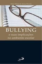 Bullying e suas implicações no ambiente escolar Bullying e suas implicações no ambiente escolar