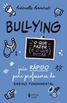 Bullying - O Que Fazer e o Que Evitar Bullying - O Que Fazer e o Que Evitar