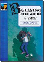 Bullying: Que Brincadeira É Essa - Coleção Em Cena - PAULUS