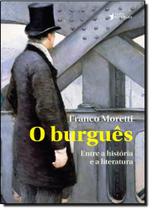 Burguês, O: Entre a História e a Literatura