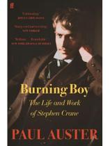 Burning boy - the life and work of stephen crane - FABER AND FABER