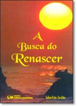 Busca do Renascer, A