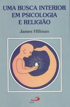 Busca interior em psicologia e religiao, uma - - PAULUS