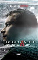 Buscando a Morte Encontrei a Vida paperback Oscar, Ricardo