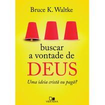 Buscar a vontade de Deus, Bruce K Waltke - Vida Nova -