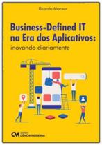 Business-Defined IT na Era dos Aplicativos: inovando diariamente Business-Defined IT na Era dos Aplicativos: inovando diariamente