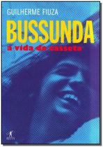 Bussunda - a Vida do Casseta - OBJETIVA Bussunda - a Vida do Casseta - OBJETIVA