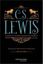 C.S. Lewis - Além do universo mágico de Nárnia - MARTINS - MARTINS FONTES C.S. Lewis - Além do universo mágico de Nárnia - MARTINS - MARTINS FONTES