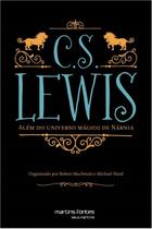 C.s. lewis - alem do universo magico de narnia - MARTINS MARTINS FONTES C.s. lewis - alem do universo magico de narnia - MARTINS MARTINS FONTES
