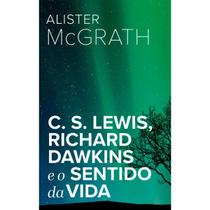 C. s. lewis, richard dawkins e o sentido da vida ultimato C. s. lewis, richard dawkins e o sentido da vida ultimato