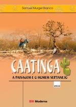 Caatinga - a Paisagem e O Homem Sertanejo - - MODERNA Caatinga - a Paisagem e O Homem Sertanejo - - MODERNA