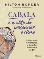 Cabala e a Arte de Presenciar o Ritmo - Presenciando o Momento, a Duração, a Mudança e o Fim Cabala e a Arte de Presenciar o Ritmo - Presenciando o Momento, a Duração, a Mudança e o Fim