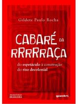 Cabaré da rrrrraça: do espetáculo à construção do riso decolonial