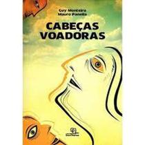 Cabeças Voadoras: Histórias, Não Histórias e Reflexões Contopoéticas - ESCRITURAS Cabeças Voadoras: Histórias, Não Histórias e Reflexões Contopoéticas - ESCRITURAS