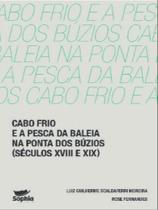 Cabo frio e a pesca da baleia na ponta dos búzios séculos xviii e xix Cabo frio e a pesca da baleia na ponta dos búzios séculos xviii e xix