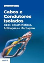Cabos e Condutores Isolados - Tipos, Características, Aplicações e Montagem Cabos e Condutores Isolados - Tipos, Características, Aplicações e Montagem