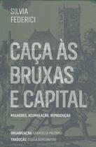 Caca as Bruxas e Capital: Mulheres, Acumulacao, Reproducao Caca as Bruxas e Capital: Mulheres, Acumulacao, Reproducao