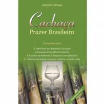 Cachaça Prazer Brasileiro, 2ºedição - revista e ampliada Cachaça Prazer Brasileiro, 2ºedição - revista e ampliada